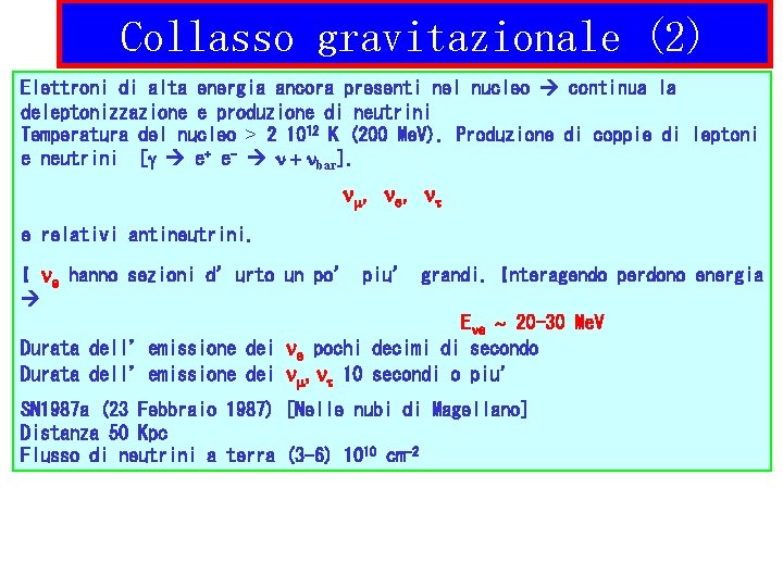 Collasso gravitazionale (2) Elettroni di alta energia ancora presenti nel nucleo continua la deleptonizzazione