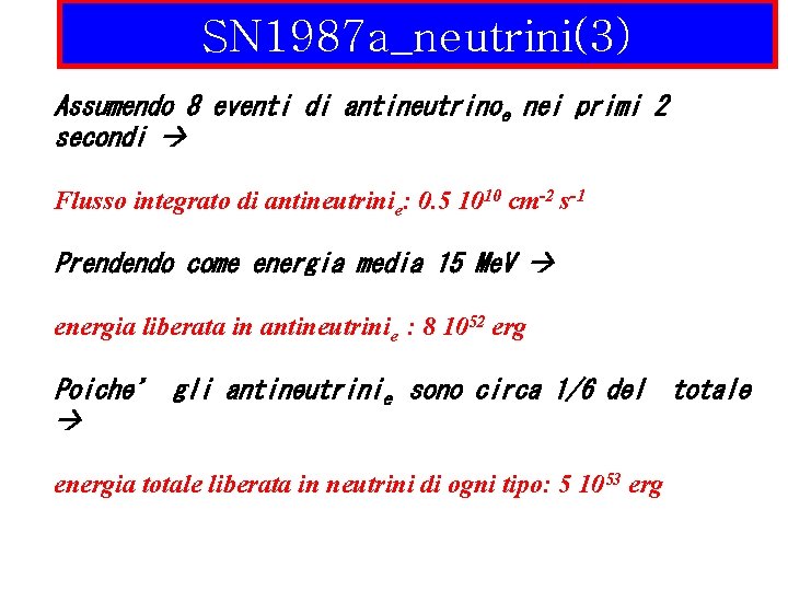 SN 1987 a_neutrini(3) Assumendo 8 eventi di antineutrinoe nei primi 2 secondi Flusso integrato