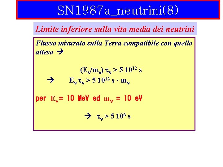 SN 1987 a_neutrini(8) Limite inferiore sulla vita media dei neutrini Flusso misurato sulla Terra