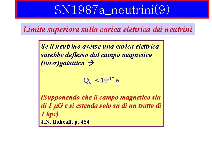 SN 1987 a_neutrini(9) Limite superiore sulla carica elettrica dei neutrini Se il neutrino avesse