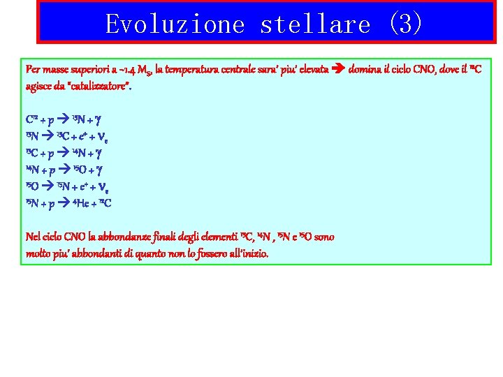 Evoluzione stellare (3) Per masse superiori a ~1. 4 MS, la temperatura centrale sara’