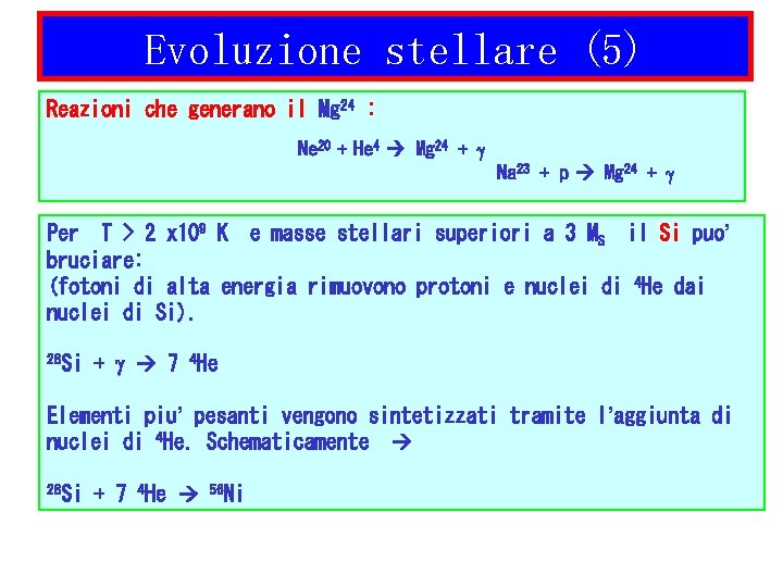 Evoluzione stellare (5) Reazioni che generano il Mg 24 : Ne 20 + He