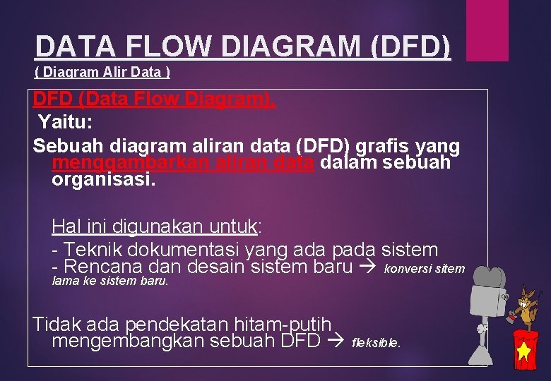 DATA FLOW DIAGRAM (DFD) ( Diagram Alir Data ) DFD (Data Flow Diagram), Yaitu: