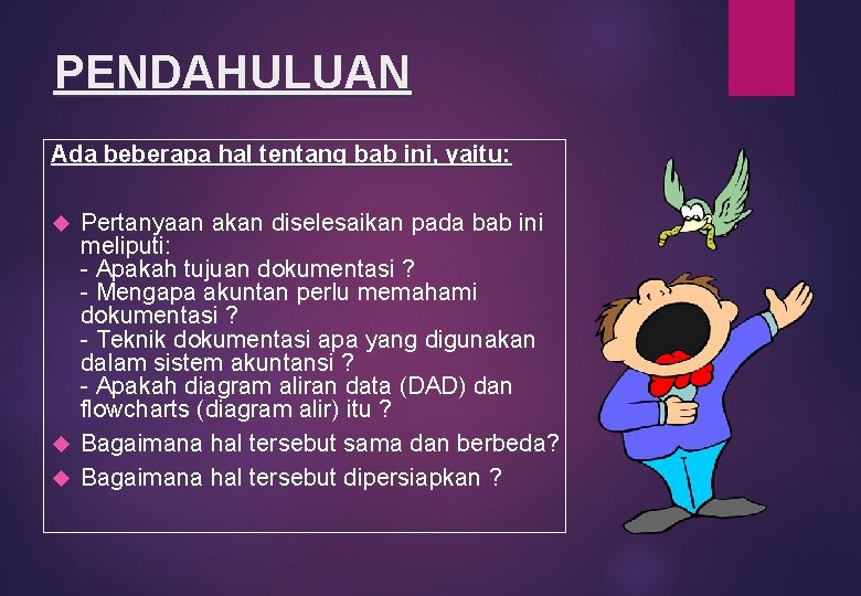PENDAHULUAN Ada beberapa hal tentang bab ini, yaitu: Pertanyaan akan diselesaikan pada bab ini