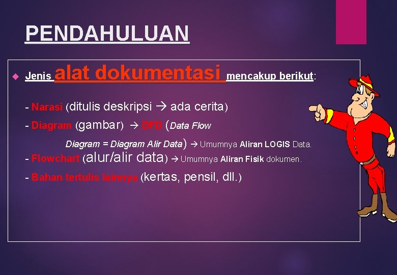 PENDAHULUAN alat dokumentasi mencakup berikut: mencakup berikut Jenis - Narasi (ditulis deskripsi ada cerita)