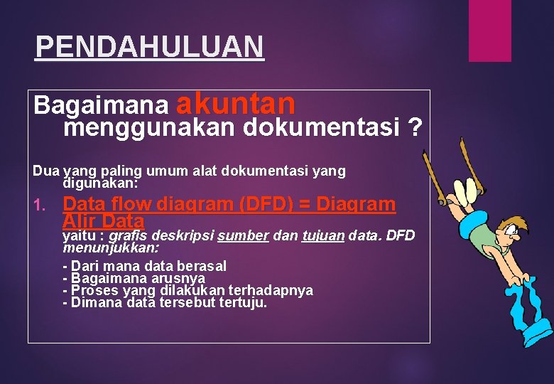 PENDAHULUAN Bagaimana akuntan menggunakan dokumentasi ? Dua yang paling umum alat dokumentasi yang digunakan: