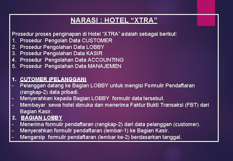 NARASI : HOTEL “XTRA” Prosedur proses penginapan di Hotel “XTRA” adalah sebagai berikut: 1.