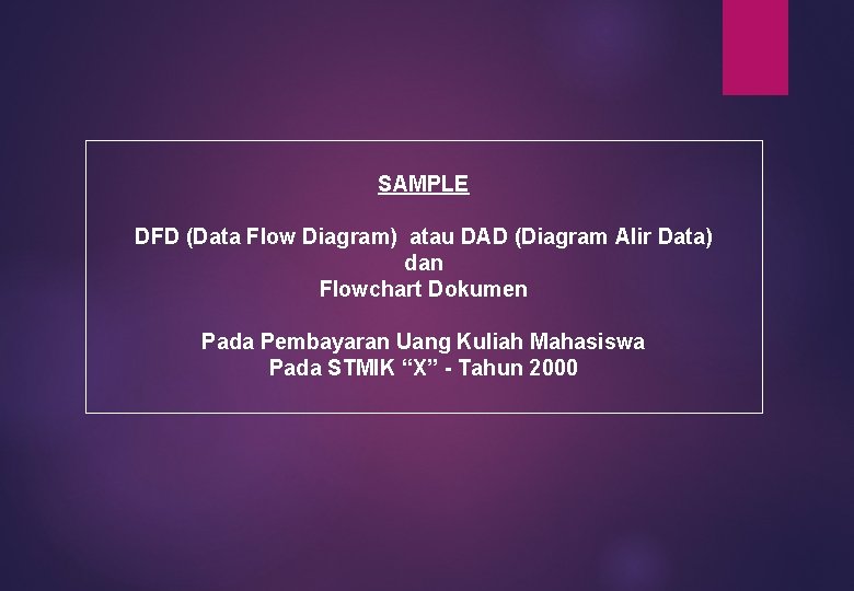 SAMPLE DFD (Data Flow Diagram) atau DAD (Diagram Alir Data) dan Flowchart Dokumen Pada