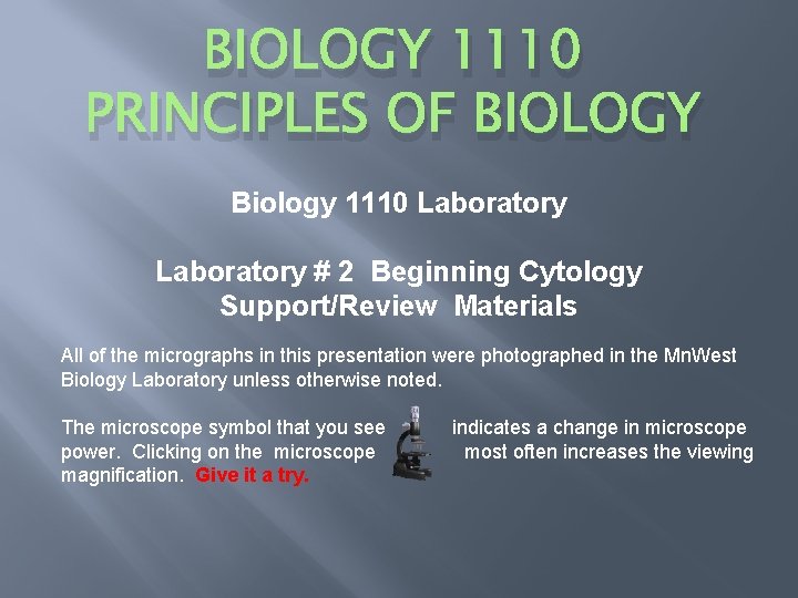 BIOLOGY 1110 PRINCIPLES OF BIOLOGY Biology 1110 Laboratory # 2 Beginning Cytology Support/Review Materials