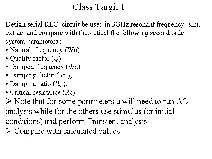 Class Targil 1 Design serial RLC circuit be used in 3 GHz resonant frequency: