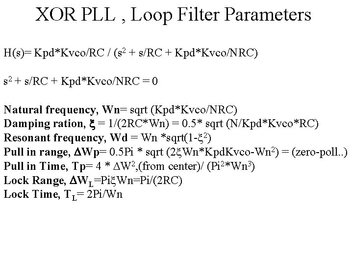 XOR PLL , Loop Filter Parameters H(s)= Kpd*Kvco/RC / (s 2 + s/RC +