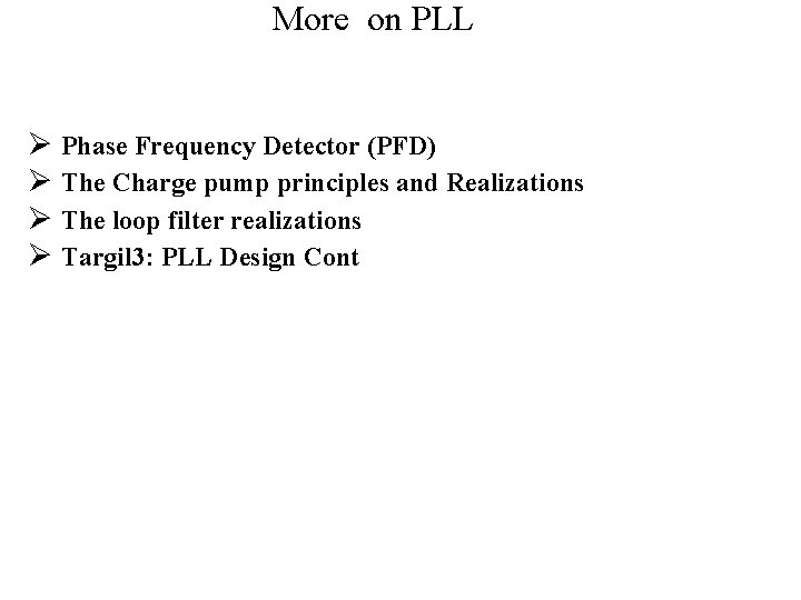 More on PLL Ø Phase Frequency Detector (PFD) Ø The Charge pump principles and