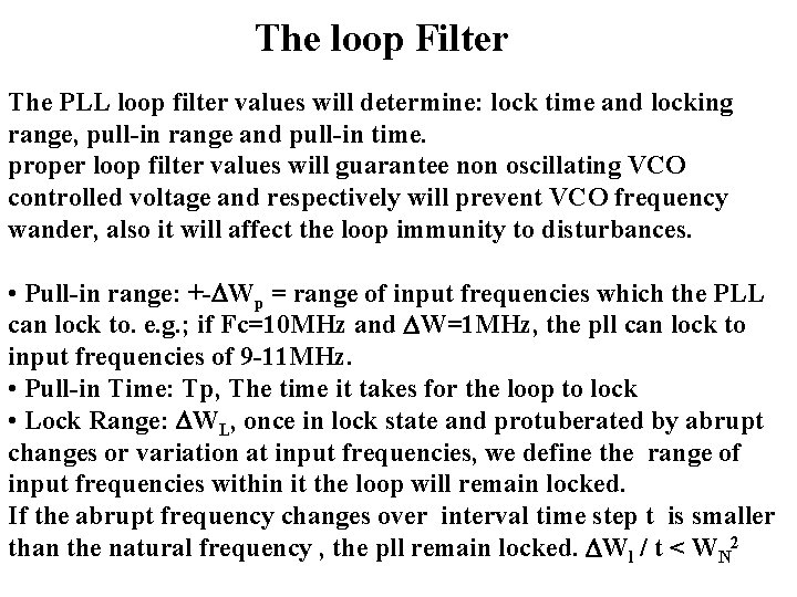 The loop Filter The PLL loop filter values will determine: lock time and locking