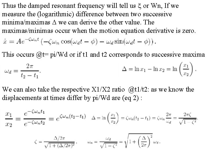Thus the damped resonant frequency will tell us x or Wn, If we measure