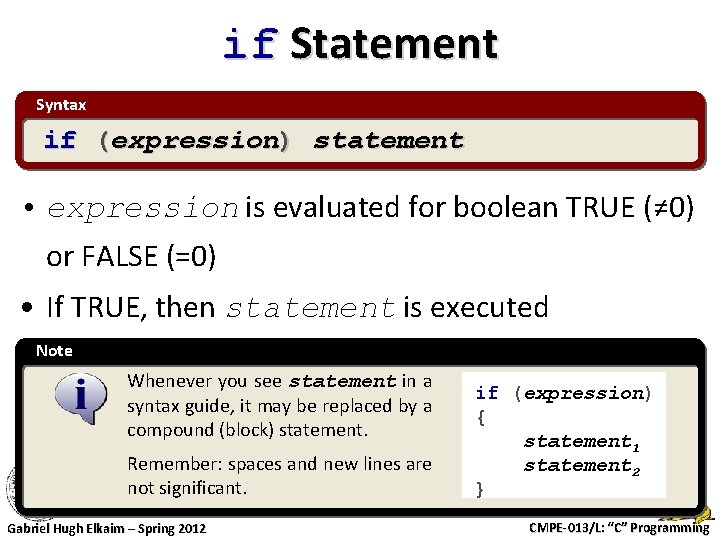 if Statement Syntax if (expression) statement • expression is evaluated for boolean TRUE (≠