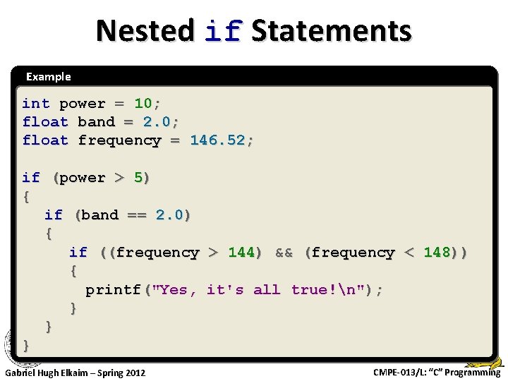 Nested if Statements Example int power = 10; float band = 2. 0; float