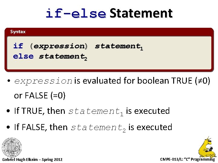 if-else Statement Syntax if (expression) statement 1 else statement 2 • expression is evaluated