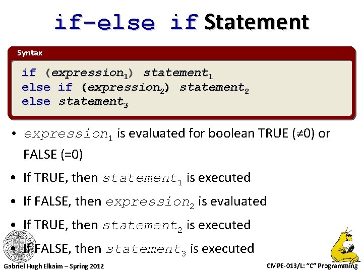 if-else if Statement Syntax if (expression 1) statement 1 else if (expression 2) statement