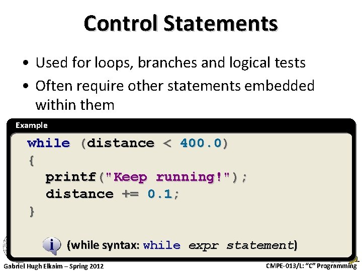 Control Statements • Used for loops, branches and logical tests • Often require other