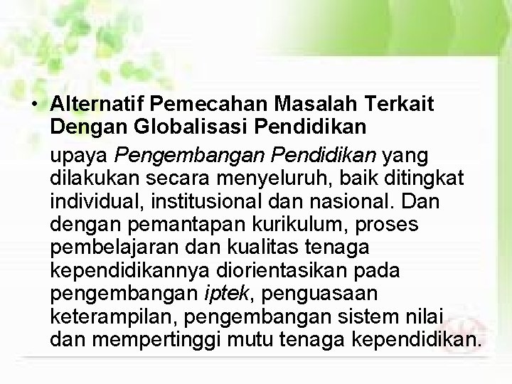  • Alternatif Pemecahan Masalah Terkait Dengan Globalisasi Pendidikan upaya Pengembangan Pendidikan yang dilakukan