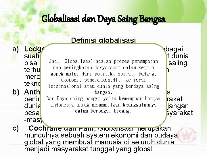 Globalisasi dan Daya Saing Bangsa Definisi globalisasi a) Lodge (1991), mendefinisikan globalisasi sebagai suatu