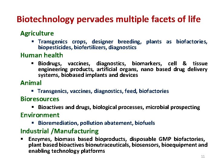 Biotechnology pervades multiple facets of life Agriculture § Transgenics crops, designer breeding, plants as