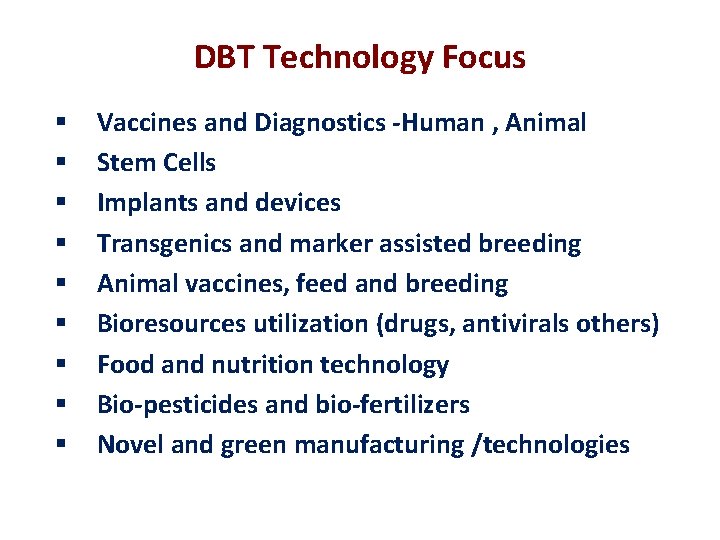 DBT Technology Focus § § § § § Vaccines and Diagnostics -Human , Animal