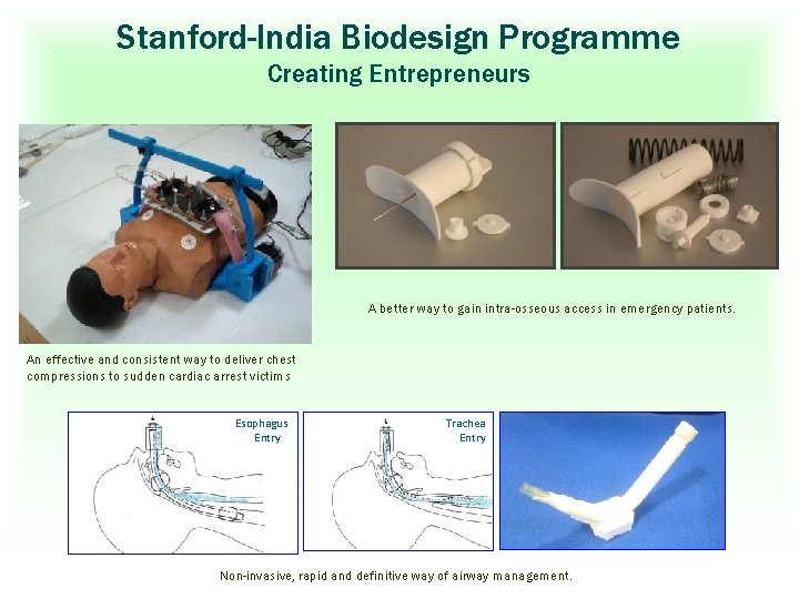 Stanford-India Biodesign Programme Creating Entrepreneurs A better way to gain intra-osseous access in emergency