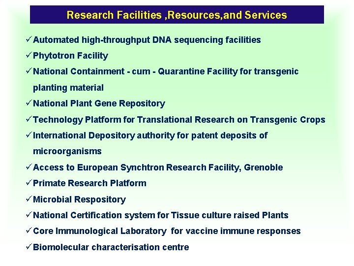 Research Facilities , Resources, and Services üAutomated high-throughput DNA sequencing facilities üPhytotron Facility üNational