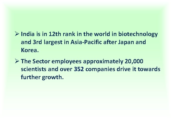 Ø India is in 12 th rank in the world in biotechnology and 3