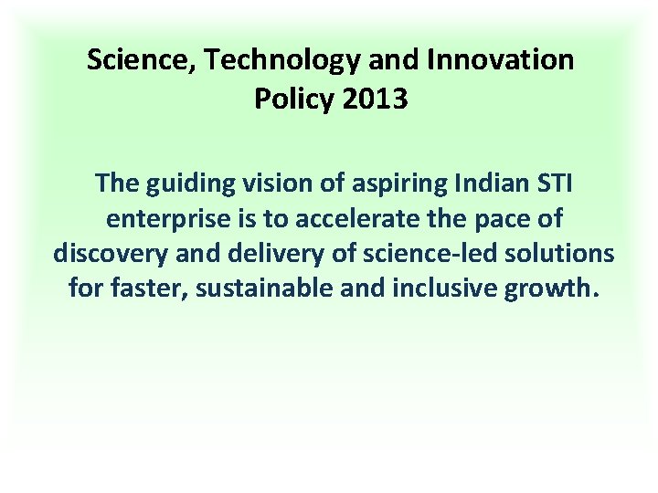 Science, Technology and Innovation Policy 2013 The guiding vision of aspiring Indian STI enterprise