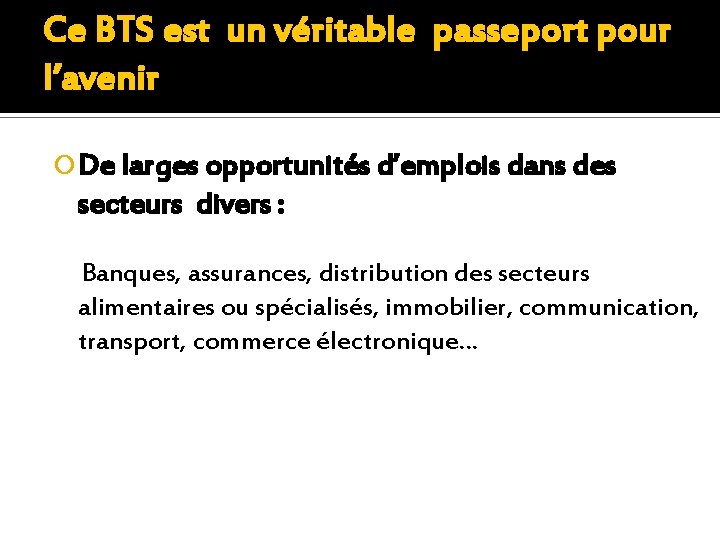 Ce BTS est un véritable passeport pour l’avenir De larges opportunités d’emplois dans des