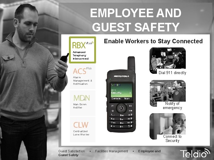 EMPLOYEE AND GUEST SAFETY Enable Workers to Stay Connected Advanced Telephony Interconnect Dial 911
