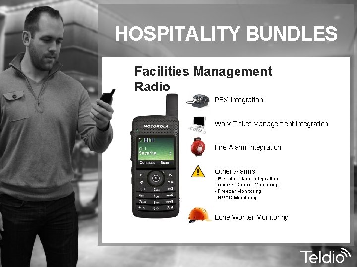 HOSPITALITY BUNDLES Facilities Management Radio PBX Integration Work Ticket Management Integration Fire Alarm Integration