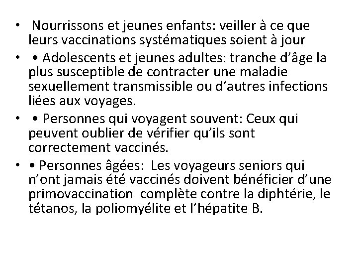  • Nourrissons et jeunes enfants: veiller à ce que leurs vaccinations systématiques soient