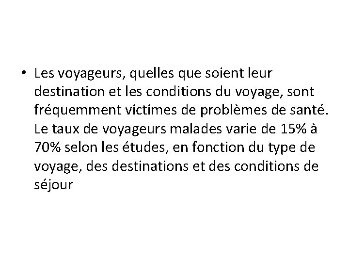  • Les voyageurs, quelles que soient leur destination et les conditions du voyage,