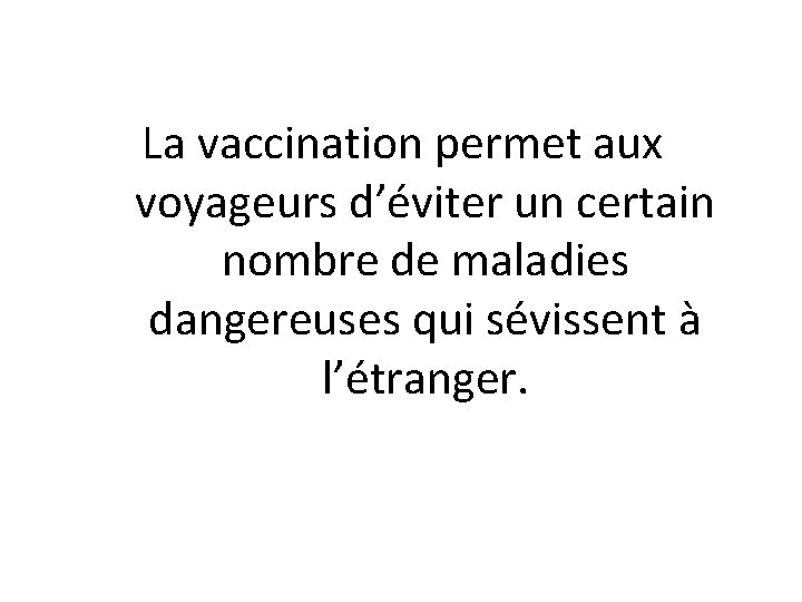 La vaccination permet aux voyageurs d’éviter un certain nombre de maladies dangereuses qui sévissent