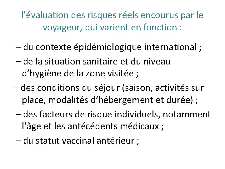 l’évaluation des risques réels encourus par le voyageur, qui varient en fonction : –