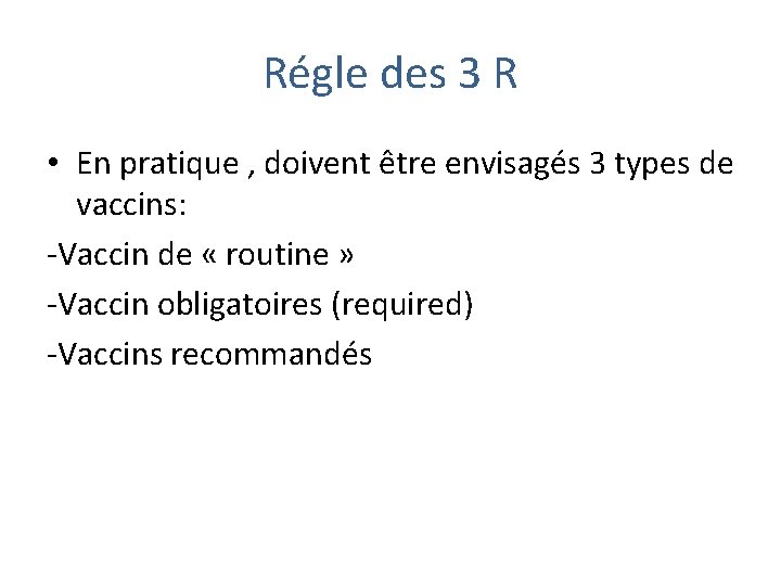 Régle des 3 R • En pratique , doivent être envisagés 3 types de