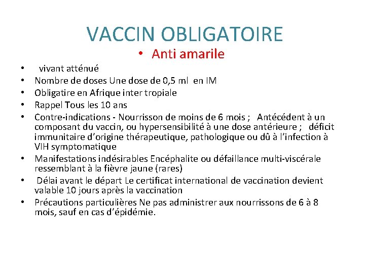  VACCIN OBLIGATOIRE • Anti amarile vivant atténué Nombre de doses Une dose de