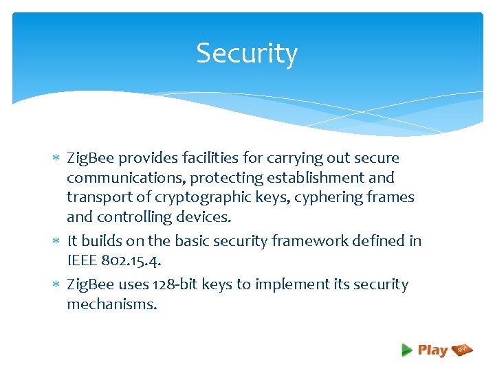 Security Zig. Bee provides facilities for carrying out secure communications, protecting establishment and transport