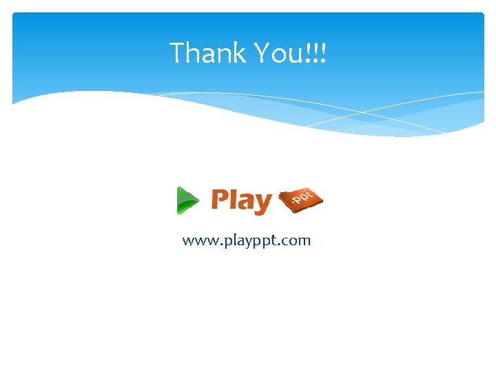 Thank You!!! www. playppt. com 