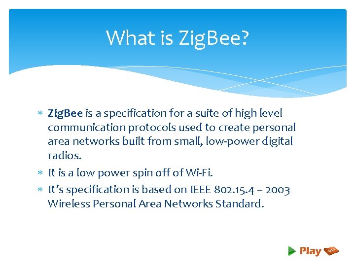 What is Zig. Bee? Zig. Bee is a specification for a suite of high