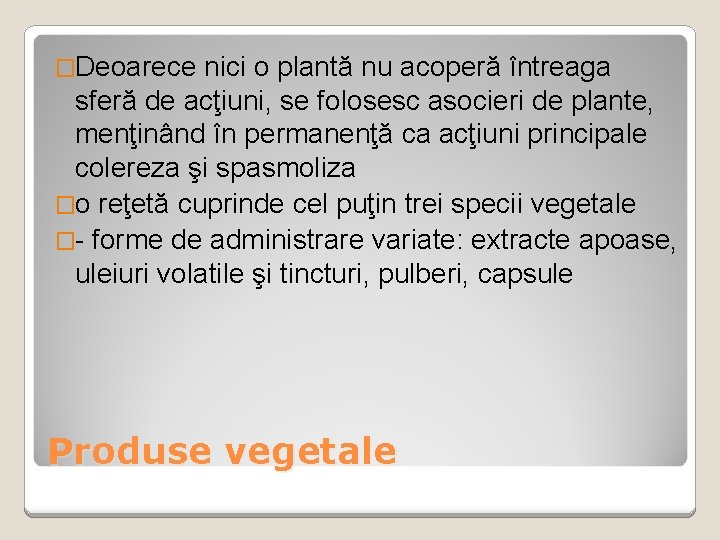 �Deoarece nici o plantă nu acoperă întreaga sferă de acţiuni, se folosesc asocieri de