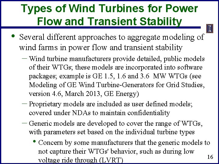Types of Wind Turbines for Power Flow and Transient Stability • Several different approaches