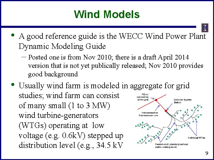 Wind Models • A good reference guide is the WECC Wind Power Plant Dynamic