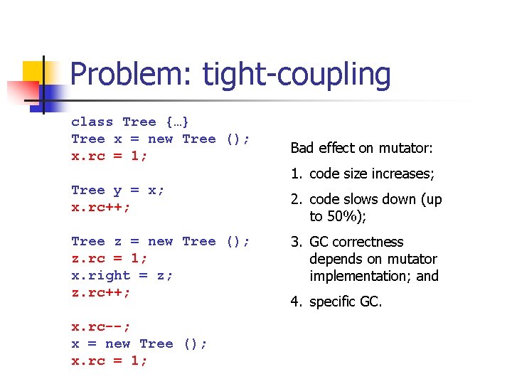 Problem: tight-coupling class Tree {…} Tree x = new Tree (); x. rc =