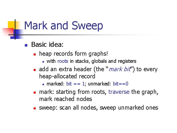 Mark and Sweep n Basic idea: n heap records form graphs! n n add