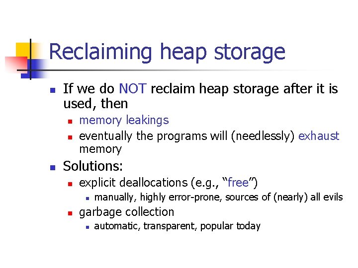 Reclaiming heap storage n If we do NOT reclaim heap storage after it is