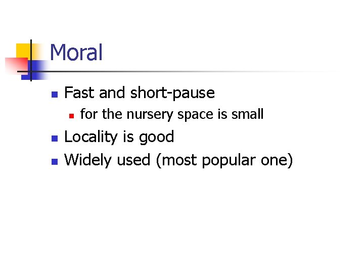 Moral n Fast and short-pause n n n for the nursery space is small
